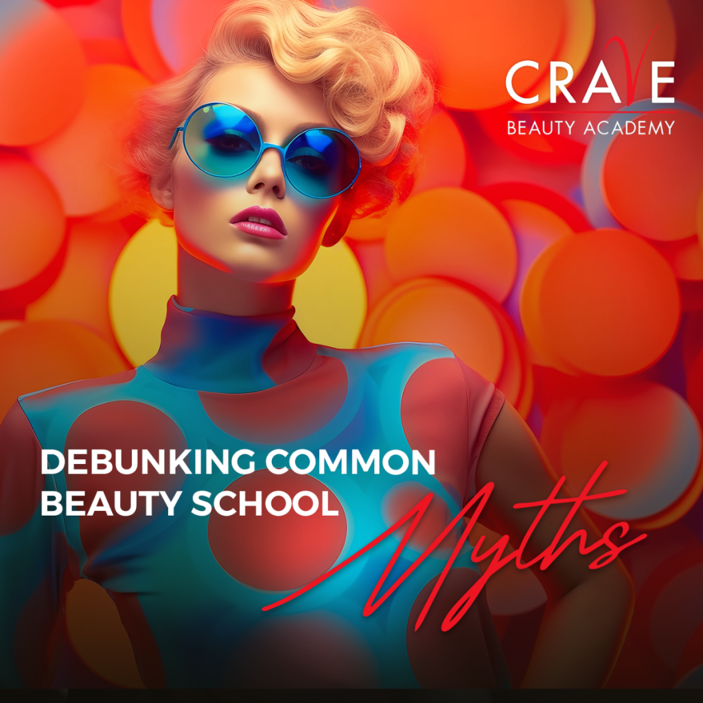 Debunking Common Beauty School Myths
